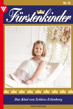 Fürstenkinder 75 – Adelsroman, Gisela Heimburg