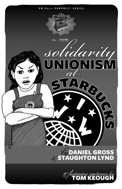 Solidarity Unionism at Starbucks, Daniel Gross, Staughton Lynd
