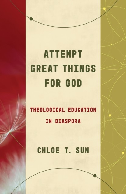 Attempt Great Things for God, Chloe T. Sun