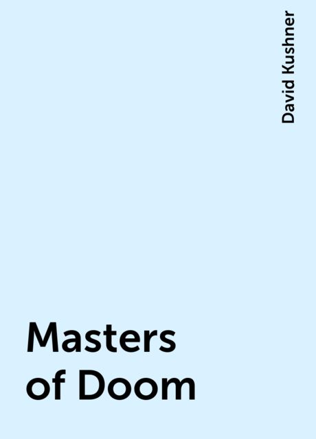 Masters of Doom, David Kushner