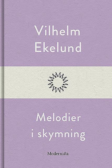 Melodier i skymning, Vilhelm Ekelund