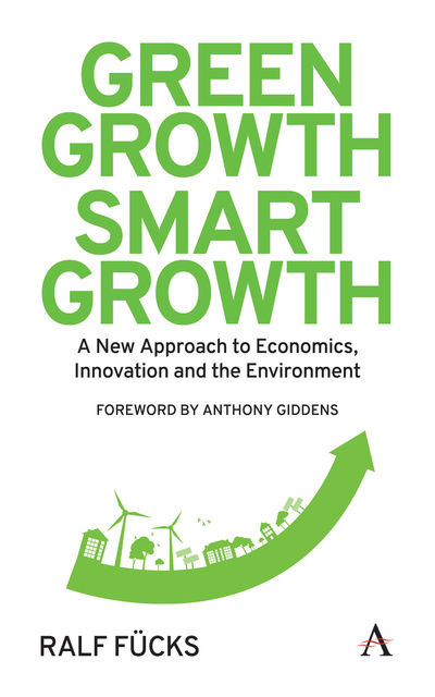Green Growth, Smart Growth, Anthony Giddens, Rachel Harland, Ralf Fücks