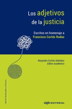 Los adjetivos de la justicia, Alejandro Cortés Arbeláez