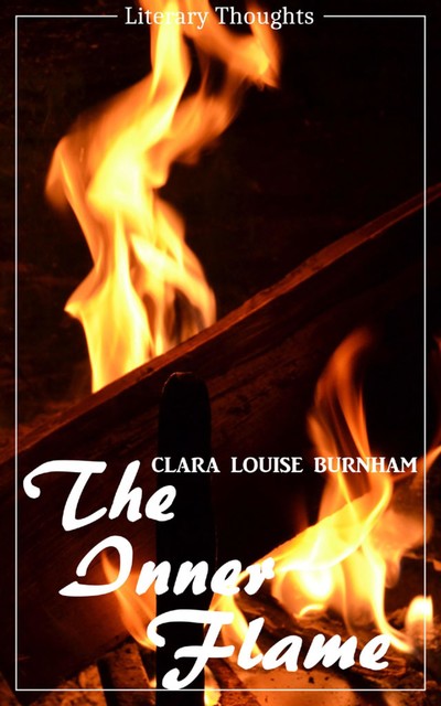The Inner Flame (Clara Louise Burnham) (Literary Thoughts Edition), Clara Louise Burnham