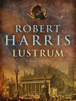 Lustrum, Robert Harris