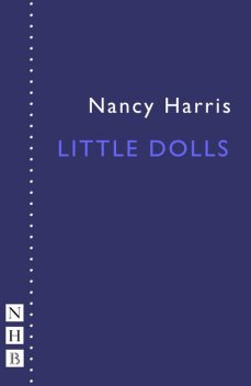 Little Dolls (NHB Modern Plays), Nancy Harris