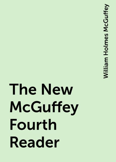 The New McGuffey Fourth Reader, William Holmes McGuffey