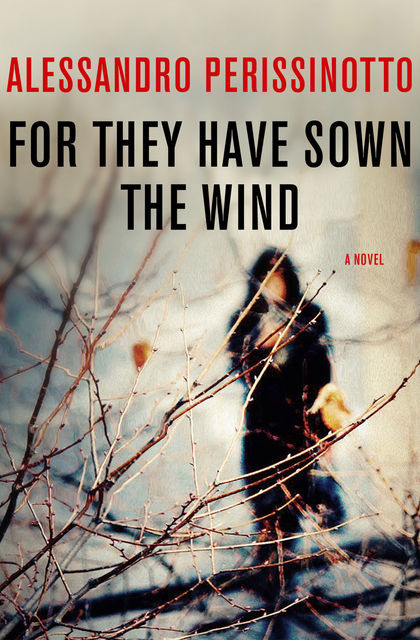 For They Have Sown the Wind, Alessandro Perissinotto