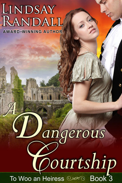 A Dangerous Courtship (To Woo an Heiress, Book 3), Lindsay Randall