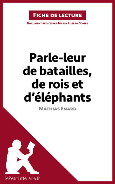 Parle-leur de batailles, de rois et d'éléphants de Mathias Enard (Fiche de lecture), Maria Puerto Gomez