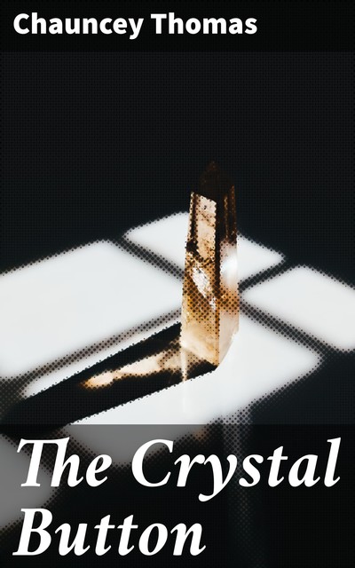 The Crystal Button, Chauncey Thomas