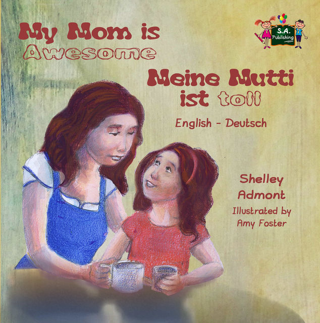 My Mom is Awesome Meine Mutti ist toll, KidKiddos Books, Shelley Admont