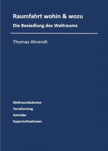 Raumfahrt – wohin und wozu, Thomas Ahrendt