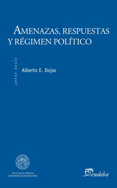 Amenazas, respuestas y régimen político, Alberto Edgardo Dojas