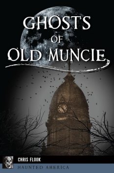 Ghosts of Old Muncie, Chris Flook