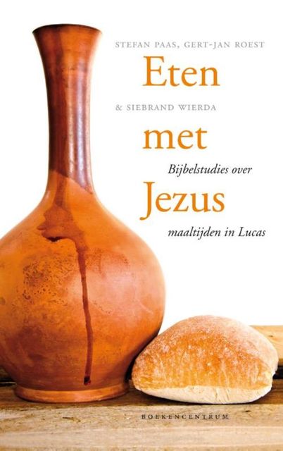 Eten met Jezus, Siebrand Wierda, Stefan Paas, Gert-Jan Roest