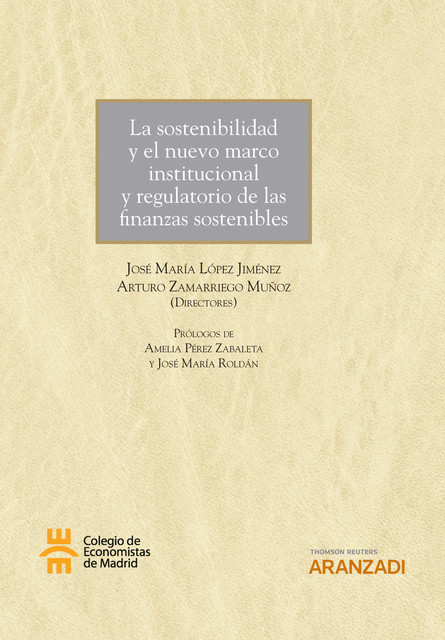 La sostenibilidad y el nuevo marco institucional y regulatorio de las finanzas sostenibles, José María López Jiménez, Arturo Zamarriego Muñoz