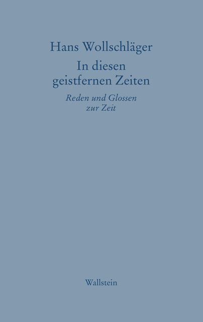 In diesen geistfernen Zeiten, Hans Wollschläger
