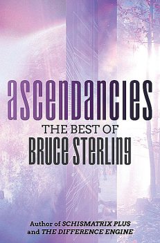 Ascendancies, Bruce Sterling