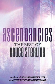 Ascendancies, Bruce Sterling