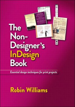The Non-Designer's InDesign Book: Essential design techniques for print projects (Eva Spring's Library), Robin Williams