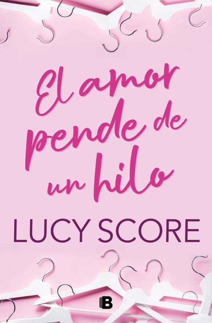 El amor pende de un hilo (Spanish Edition), Lucy Score