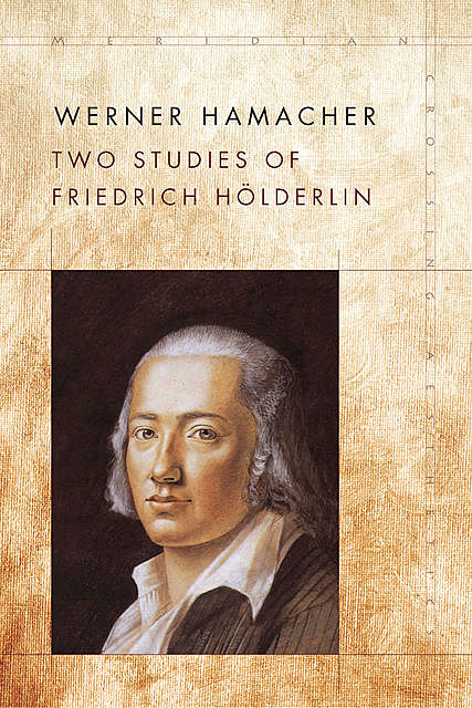 Two Studies of Friedrich Hölderlin, Werner Hamacher