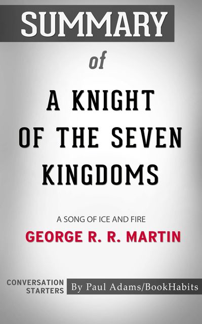 Summary of A Knight of the Seven Kingdoms, Paul Adams