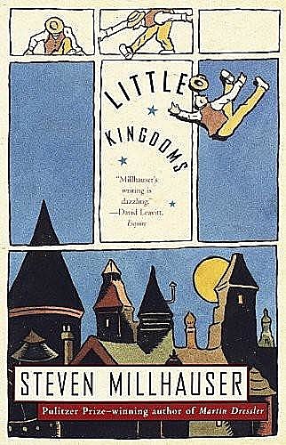 Little Kingdoms, Steven Millhauser