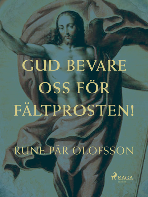 Gud bevare oss för fältprosten, Rune Pär Olofsson