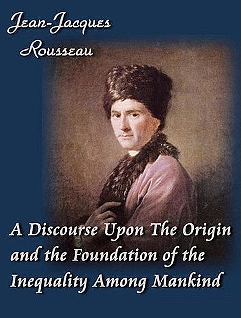 Jean Jacques Rousseaus On The Origin Of Inequality Among Men