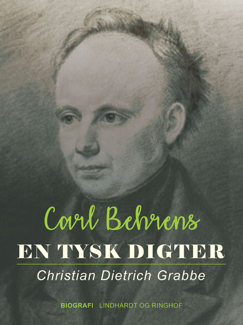 En tysk digter. Christian Dietrich Grabbe, Carl Behrens