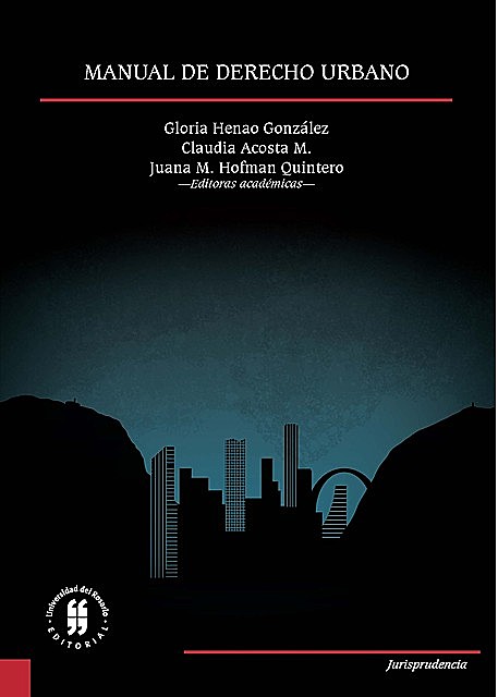 Manual de derecho urbano, Claudia Marcela Acosta Mora, Gloria Henao González, Juana M. Hofman Quintero