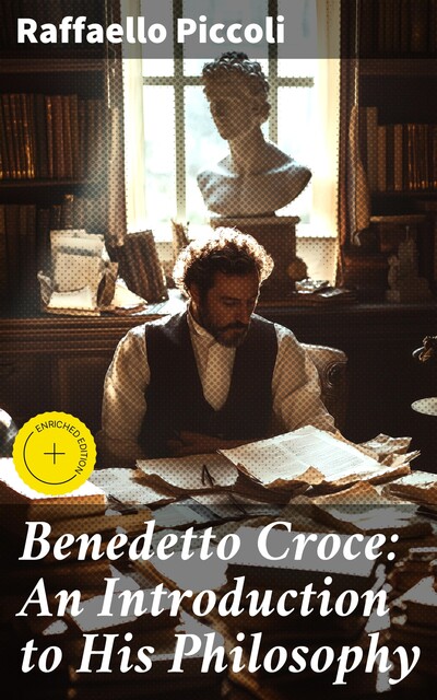 Benedetto Croce: An Introduction to His Philosophy, Raffaello Piccoli