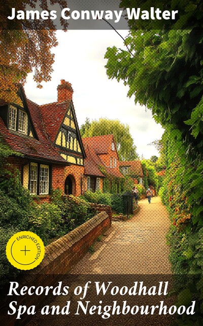 Records of Woodhall Spa and Neighbourhood, James Conway Walter