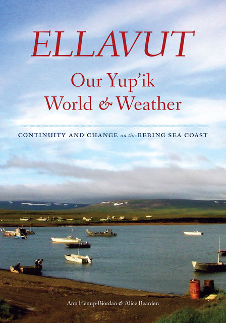 Ellavut / Our Yup'ik World and Weather, #45, Alice Rearden Riordan, Ann Fienup