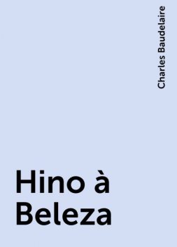 Hino à Beleza, Charles Baudelaire