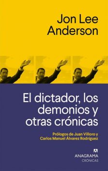 El dictador, los demonios y otras crónicas, Jon Anderson