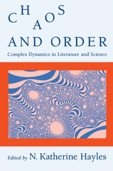 Chaos and Order, N. Katherine Hayles