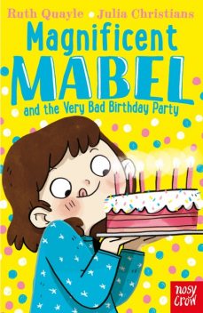 Magnificent Mabel and the Very Bad Birthday Party, Ruth Quayle