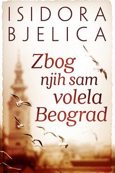 Zbog njih sam volela Beograd, Isidora Bjelica