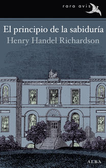 El principio de la sabiduría, Henry Handel Richardson