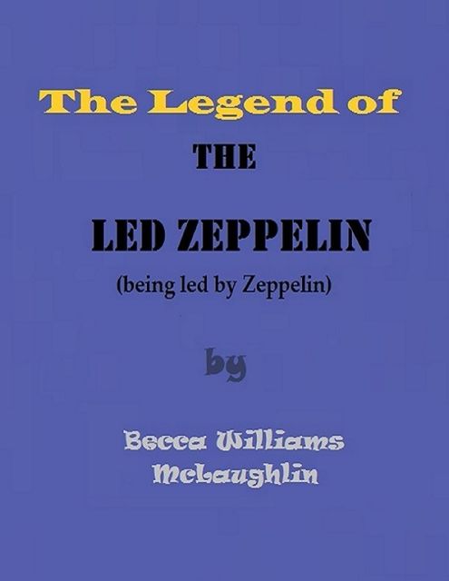 The Legend of the Led Zeppelin, Becca Williams McLaughlin