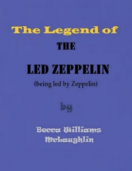 The Legend of the Led Zeppelin, Becca Williams McLaughlin