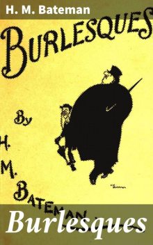 Burlesques, H.M. Bateman