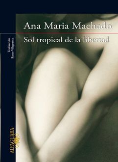 Sol Tropical De Libertad, Ana María Machado