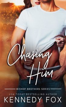 Chasing Him (Bishop Brothers), Kennedy Fox
