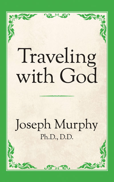 Traveling with God, Joseph Murphy