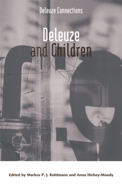 Deleuze and Children, Anna Hickey-Moody, Markus P.J. Bohlmann
