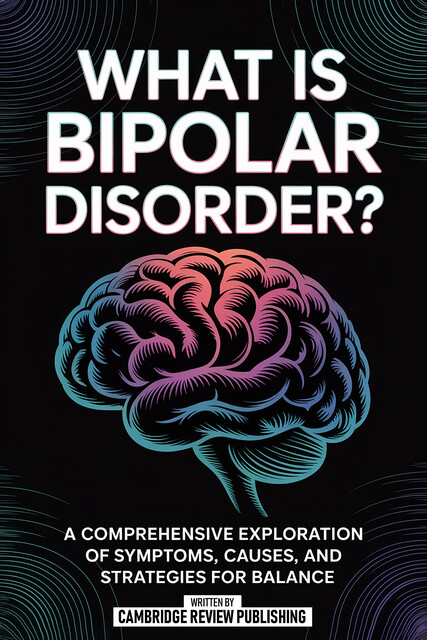 What Is Bipolar Disorder, Cambridge Review Publishing